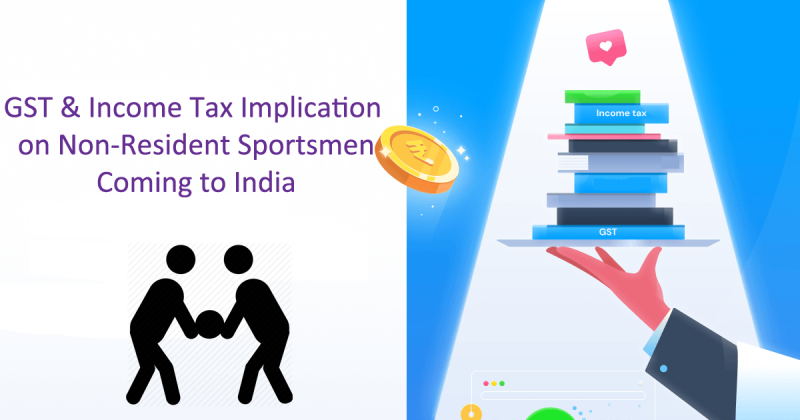 GST & Income Tax Implication on Non-Resident Sportsmen Coming to India